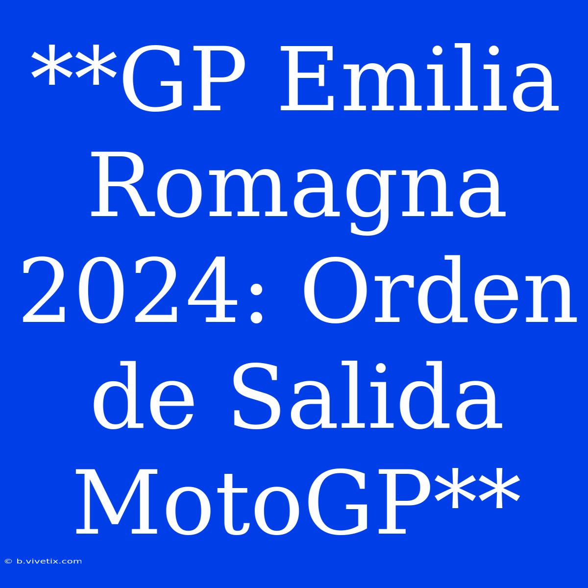 **GP Emilia Romagna 2024: Orden De Salida MotoGP**