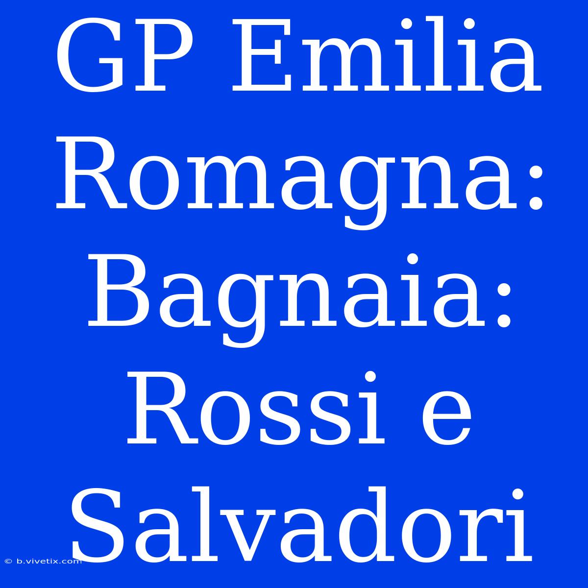 GP Emilia Romagna: Bagnaia: Rossi E Salvadori