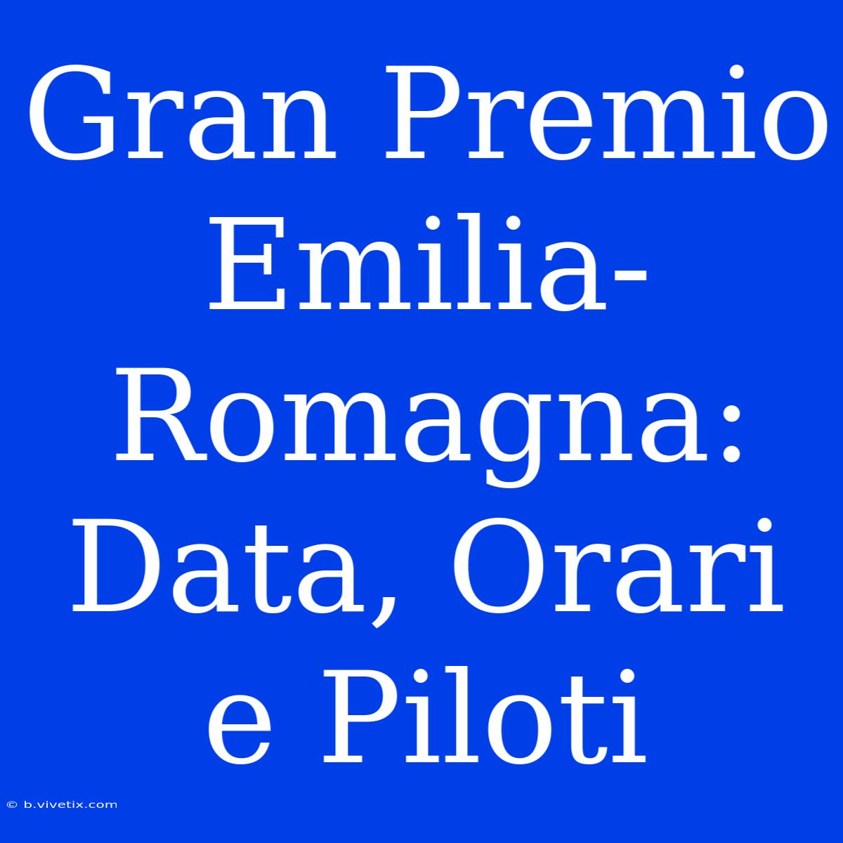 Gran Premio Emilia-Romagna: Data, Orari E Piloti