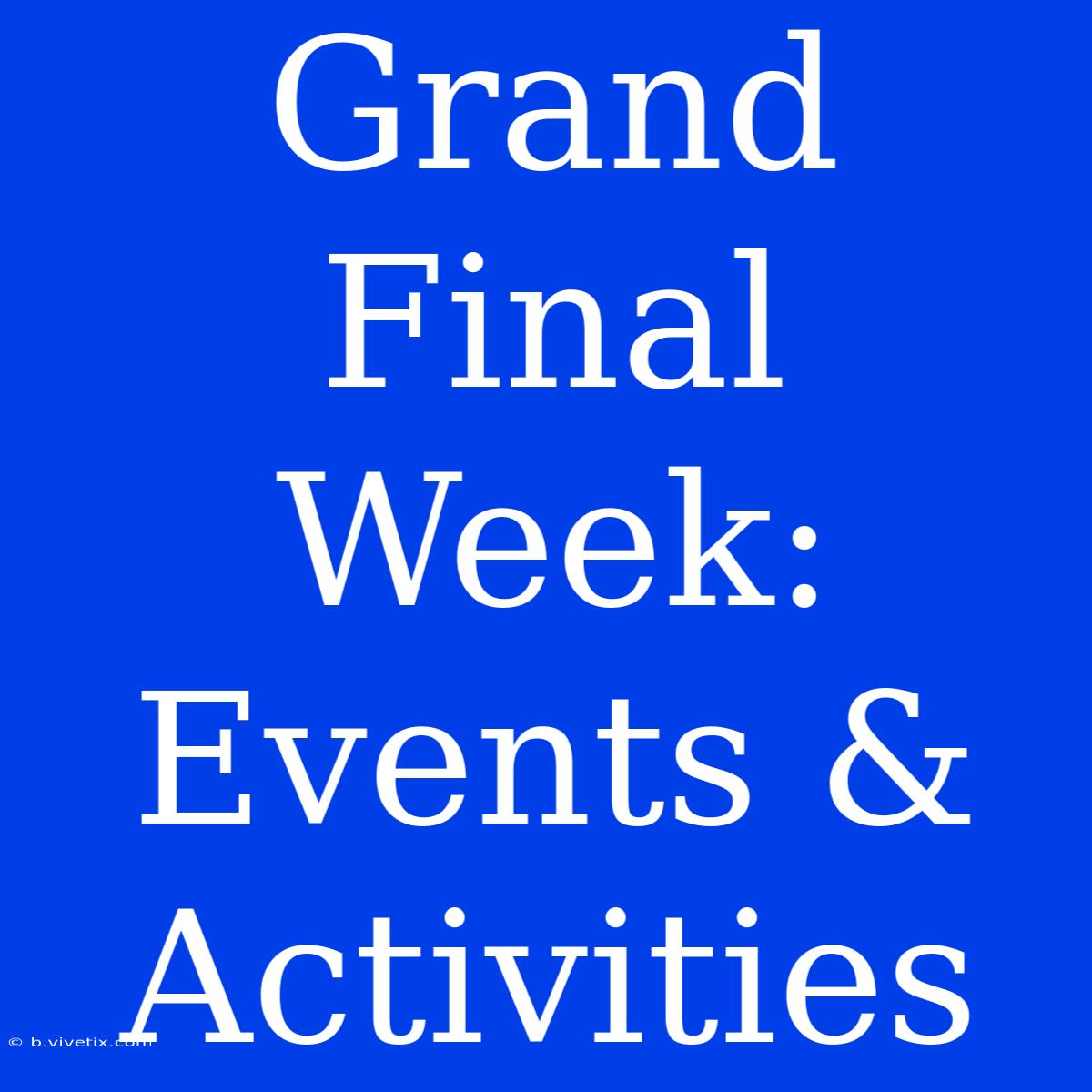 Grand Final Week: Events & Activities