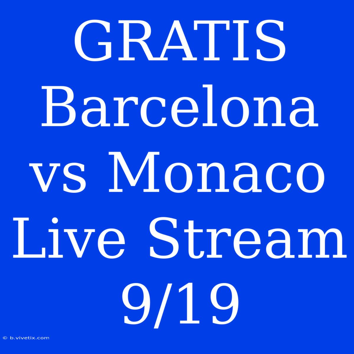 GRATIS Barcelona Vs Monaco Live Stream 9/19