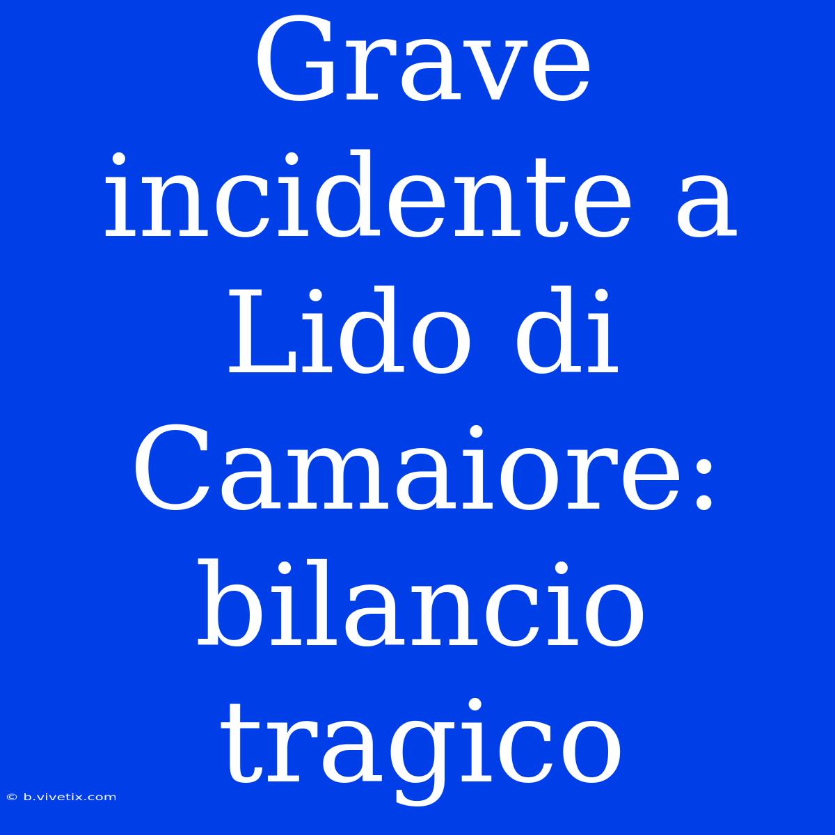 Grave Incidente A Lido Di Camaiore: Bilancio Tragico