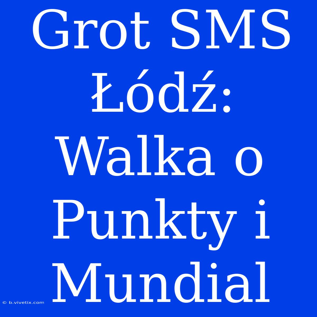 Grot SMS Łódź: Walka O Punkty I Mundial