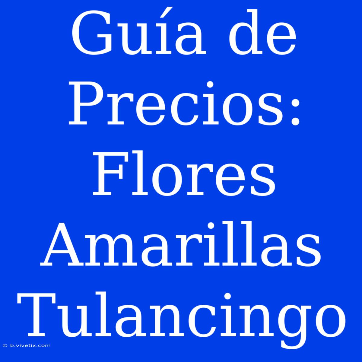 Guía De Precios: Flores Amarillas Tulancingo