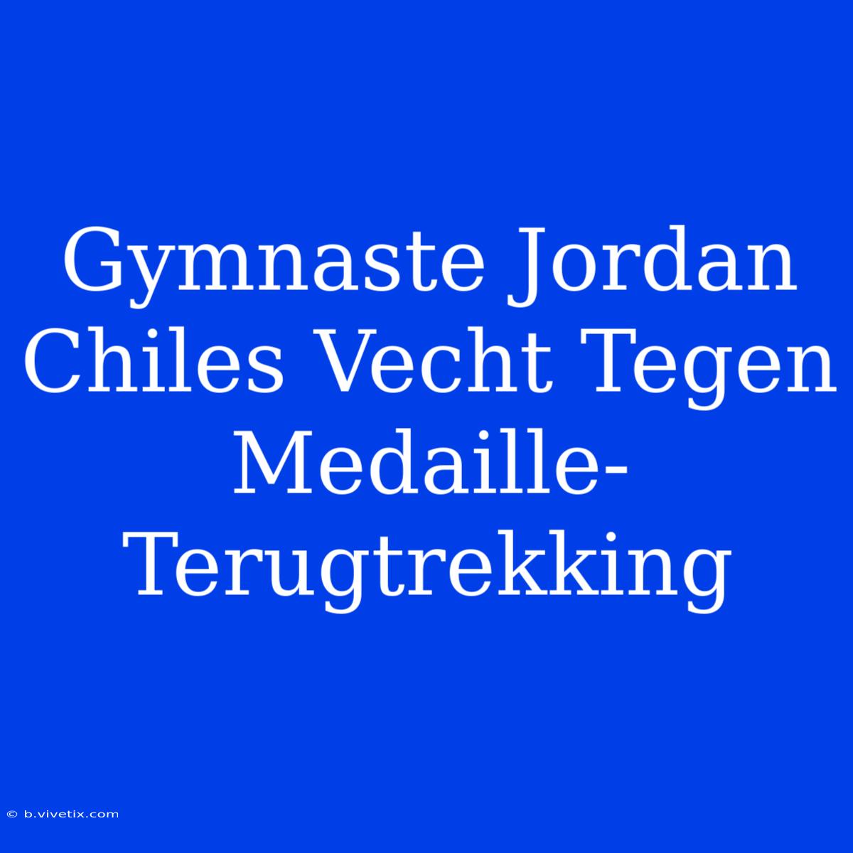 Gymnaste Jordan Chiles Vecht Tegen Medaille-Terugtrekking