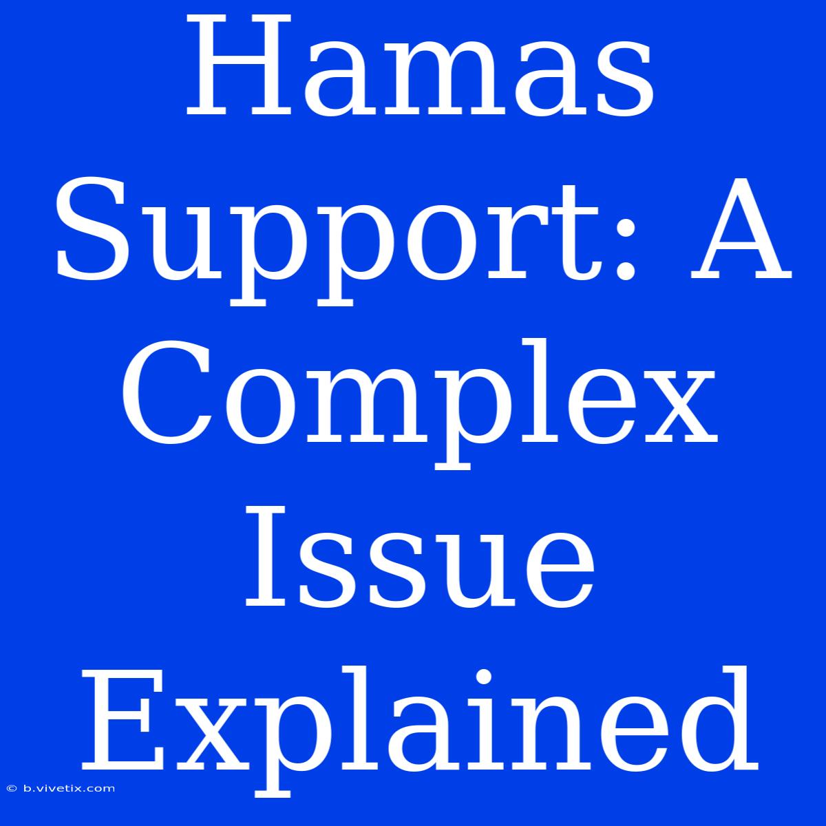 Hamas Support: A Complex Issue Explained