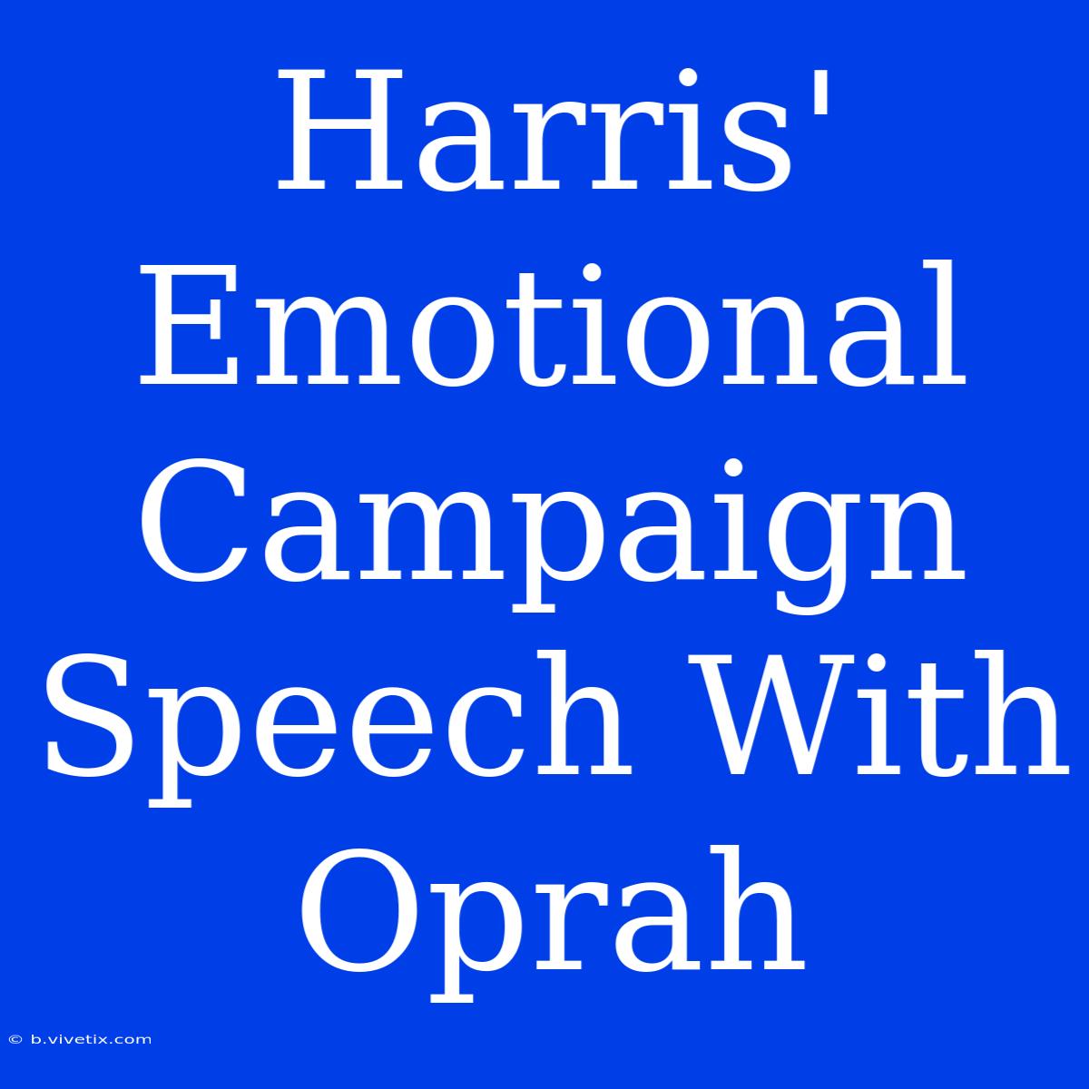 Harris' Emotional Campaign Speech With Oprah