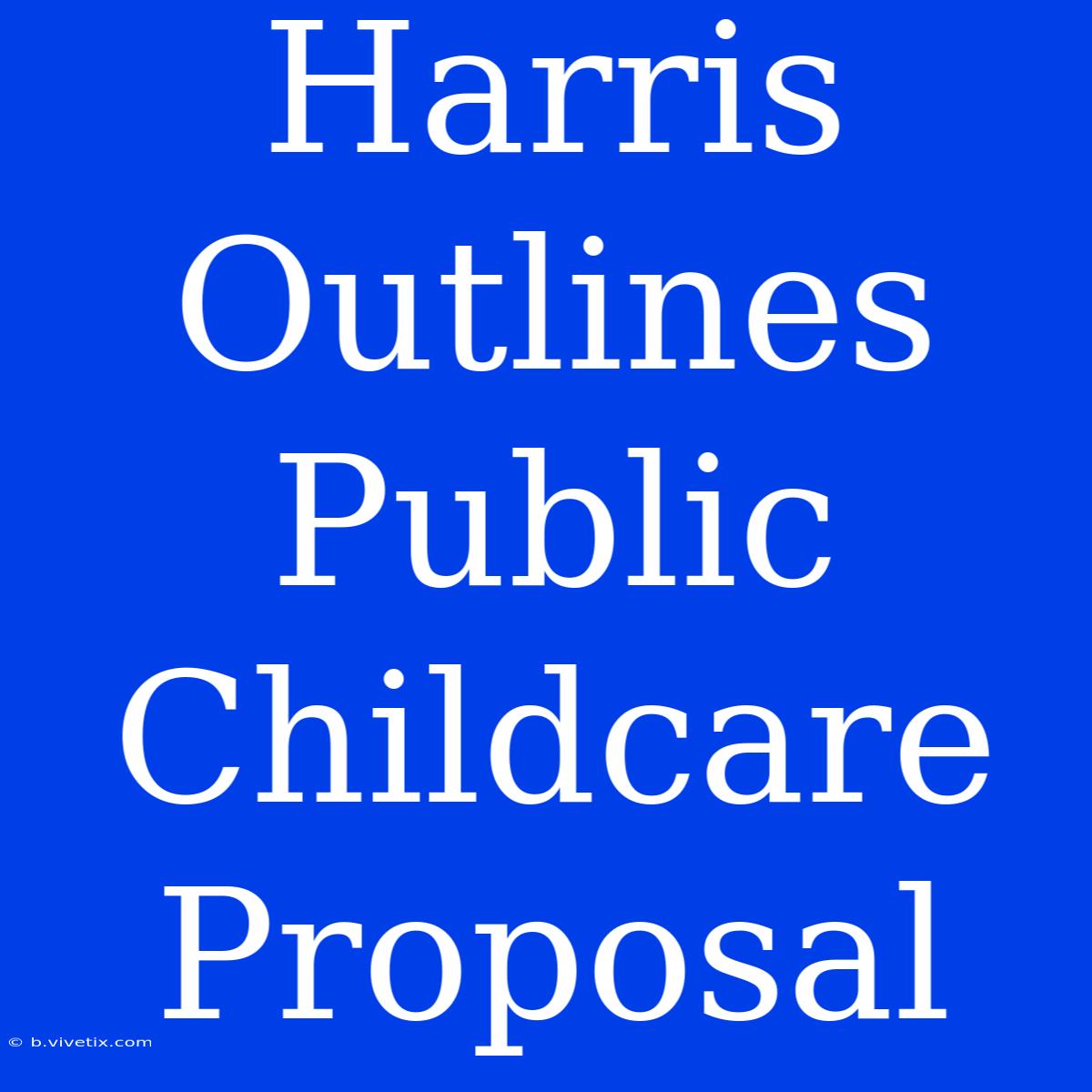 Harris Outlines Public Childcare Proposal