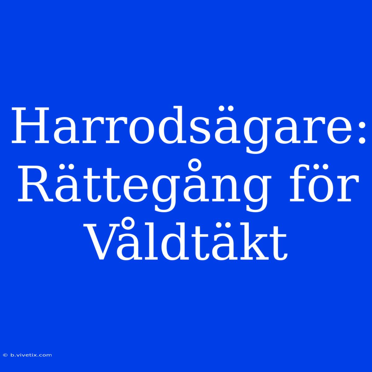 Harrodsägare: Rättegång För Våldtäkt