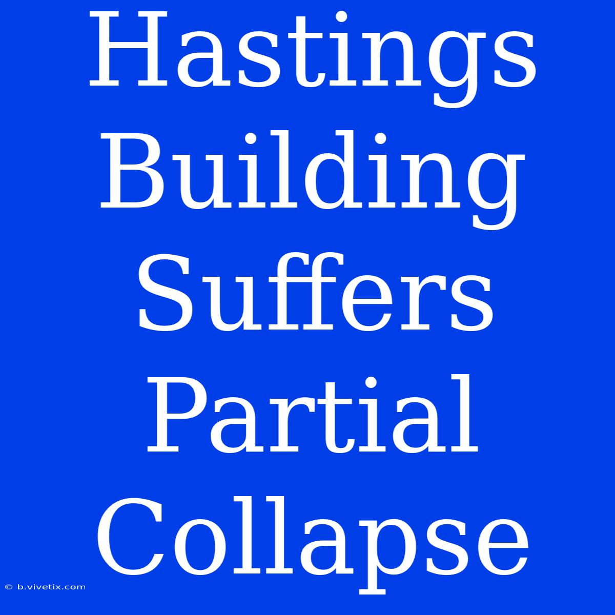 Hastings Building Suffers Partial Collapse