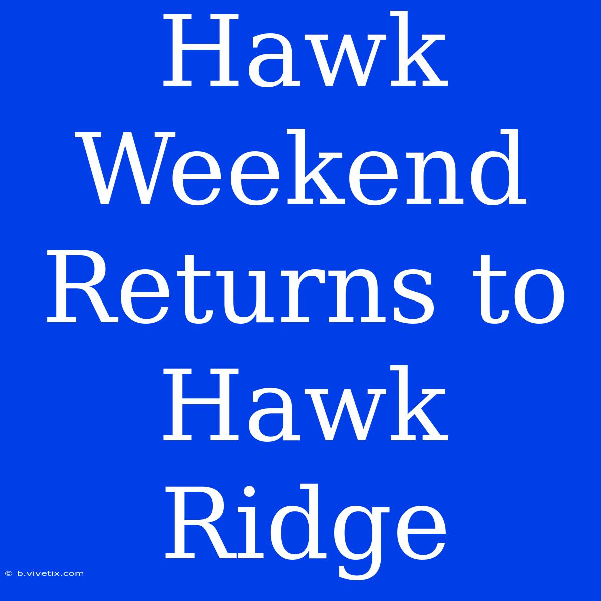 Hawk Weekend Returns To Hawk Ridge