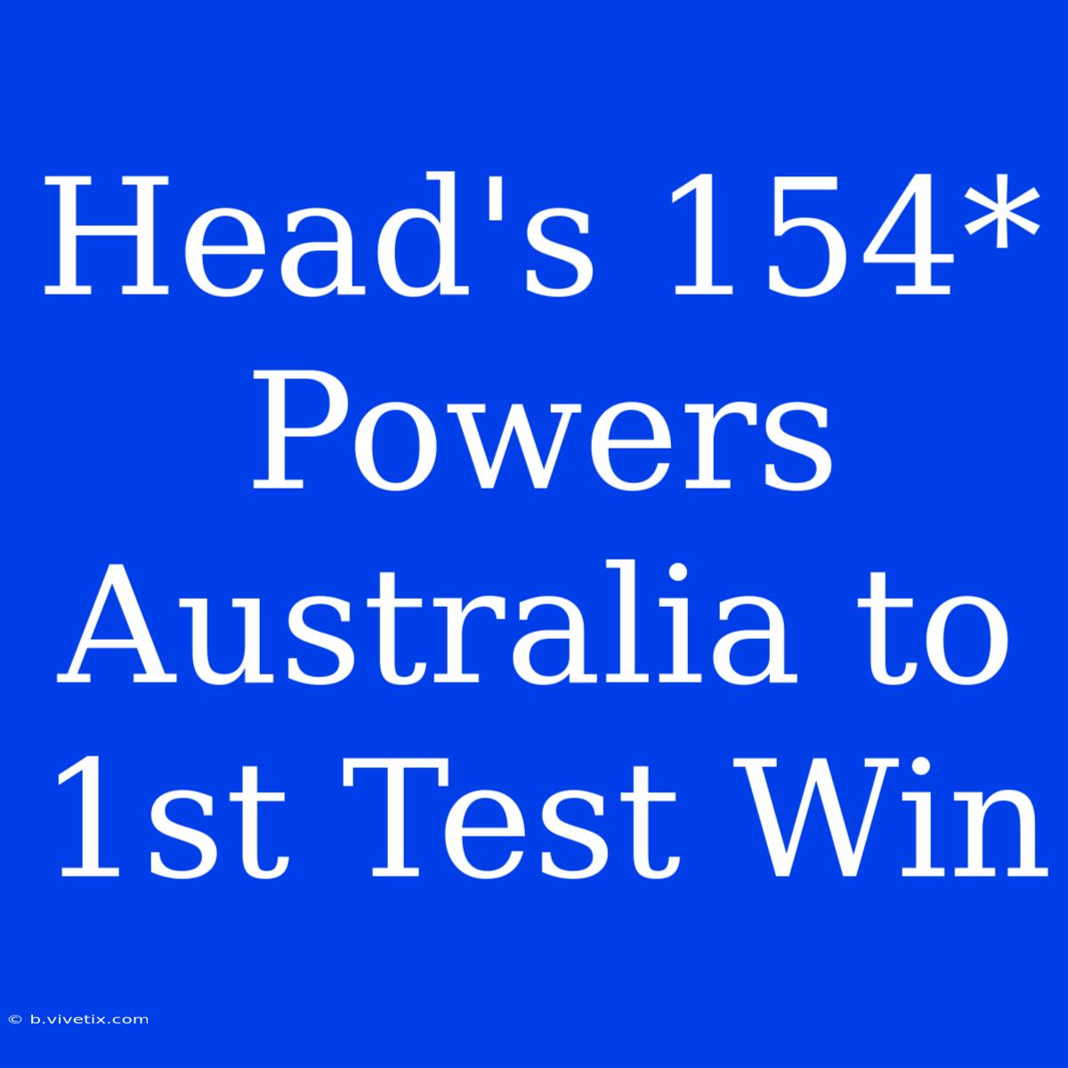 Head's 154* Powers Australia To 1st Test Win 