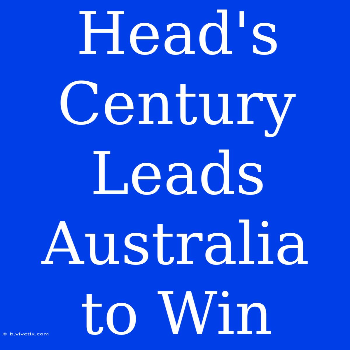 Head's Century Leads Australia To Win