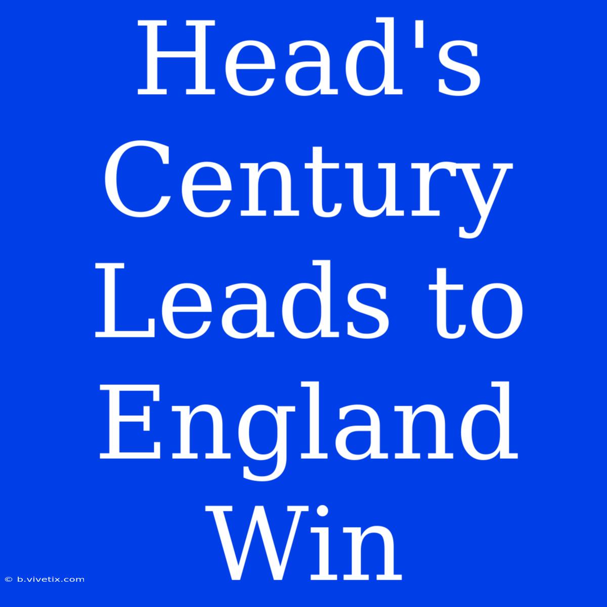 Head's Century Leads To England Win 