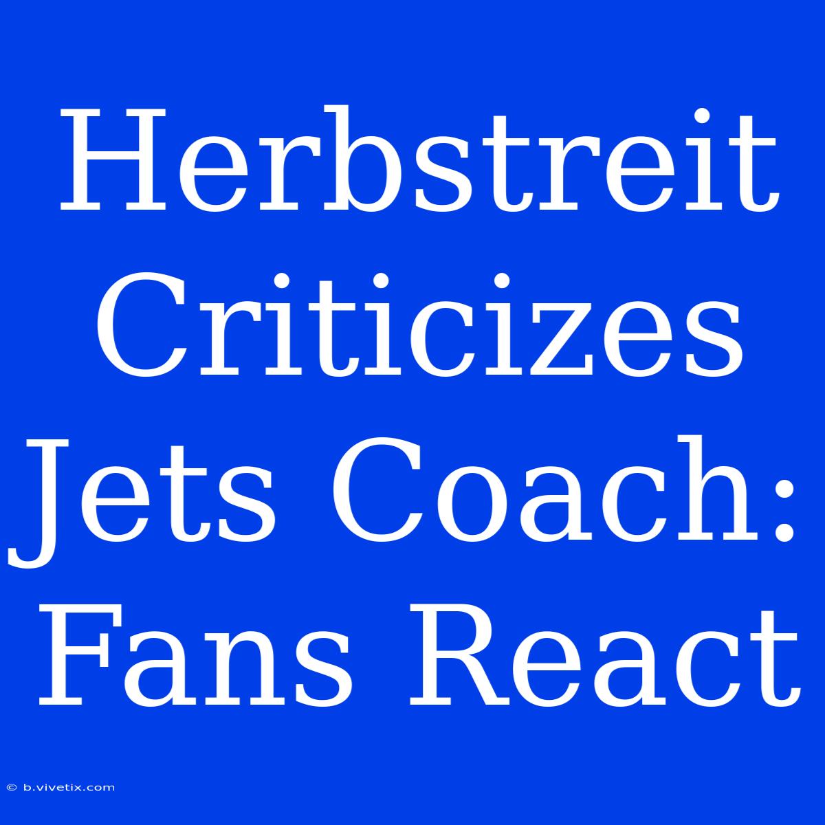 Herbstreit Criticizes Jets Coach: Fans React