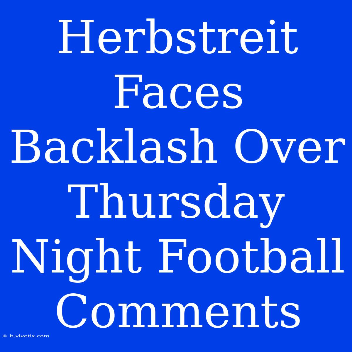 Herbstreit Faces Backlash Over Thursday Night Football Comments