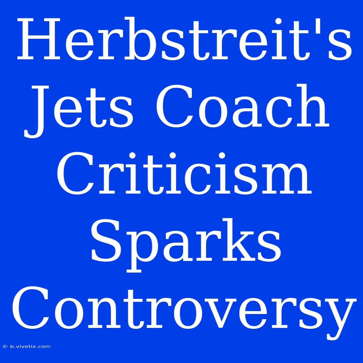 Herbstreit's Jets Coach Criticism Sparks Controversy 