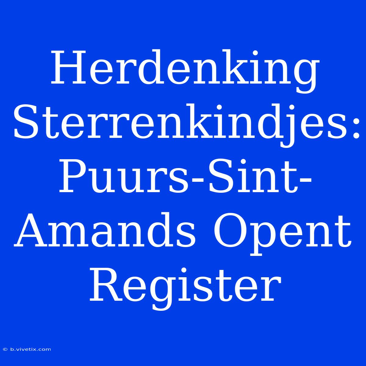 Herdenking Sterrenkindjes: Puurs-Sint-Amands Opent Register