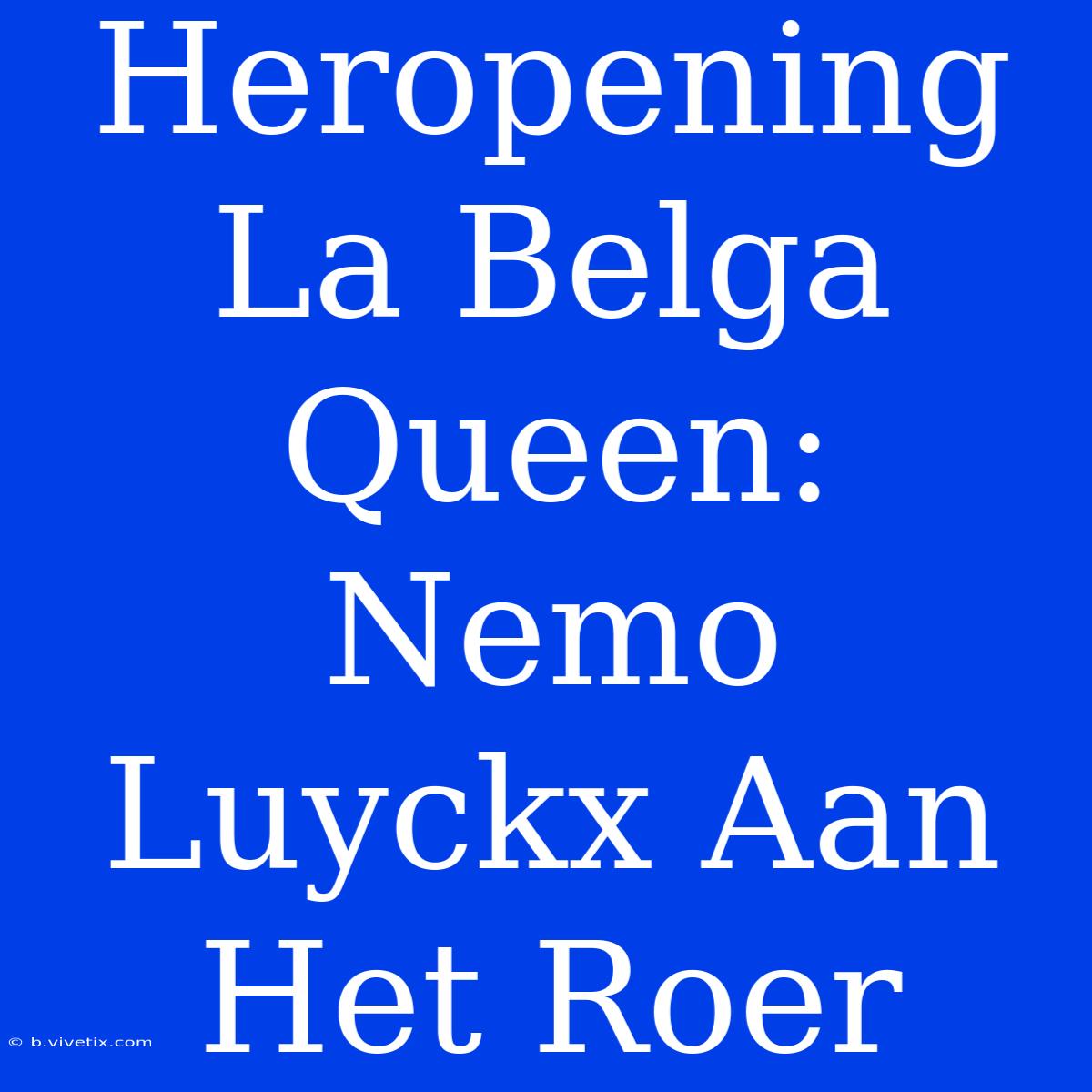 Heropening La Belga Queen: Nemo Luyckx Aan Het Roer