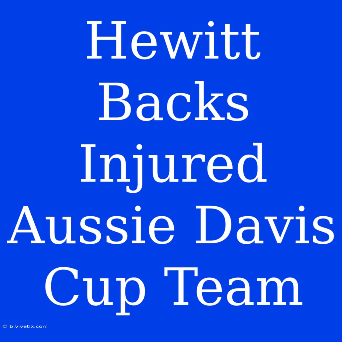 Hewitt Backs Injured Aussie Davis Cup Team