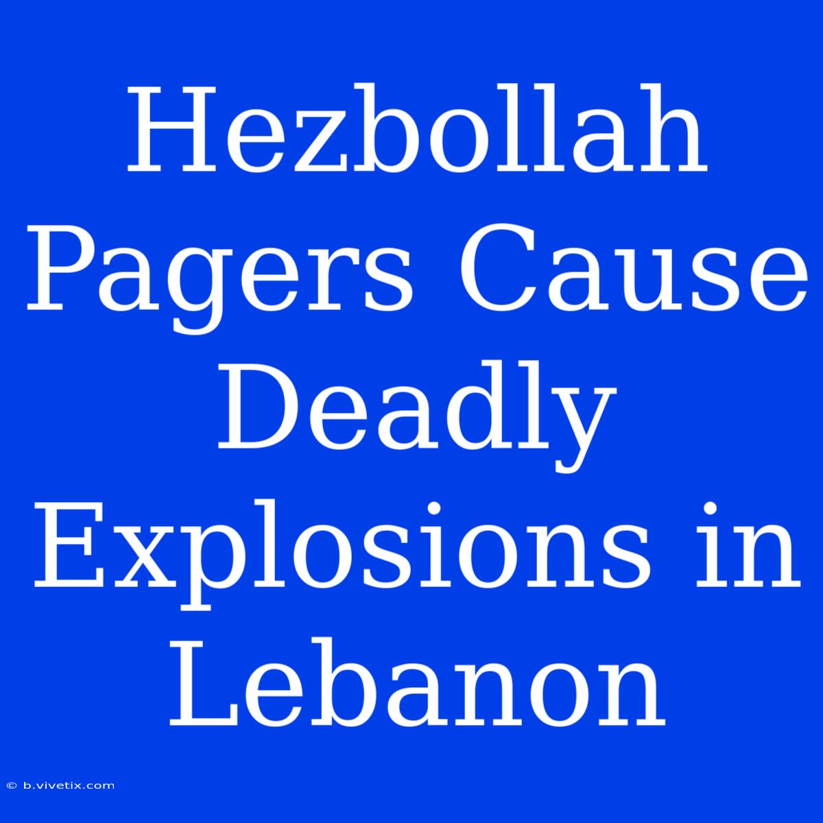 Hezbollah Pagers Cause Deadly Explosions In Lebanon