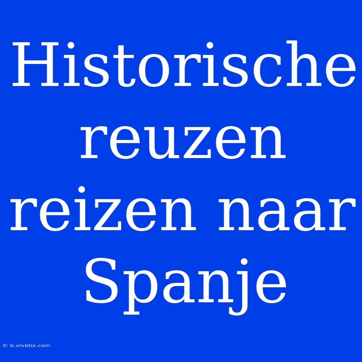 Historische Reuzen Reizen Naar Spanje