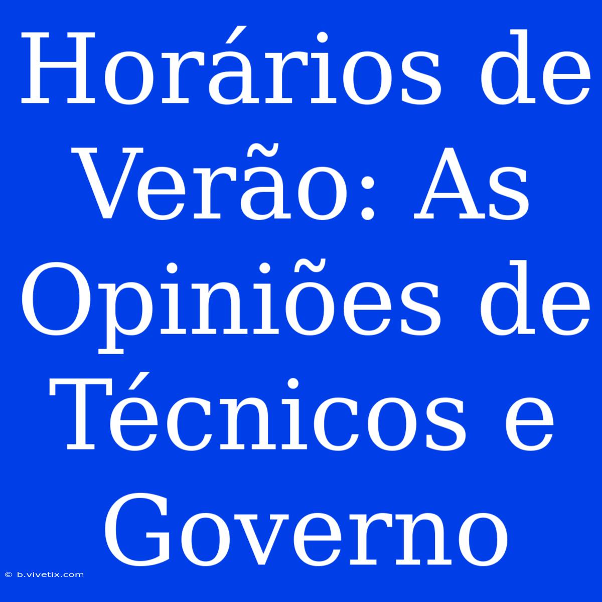 Horários De Verão: As Opiniões De Técnicos E Governo