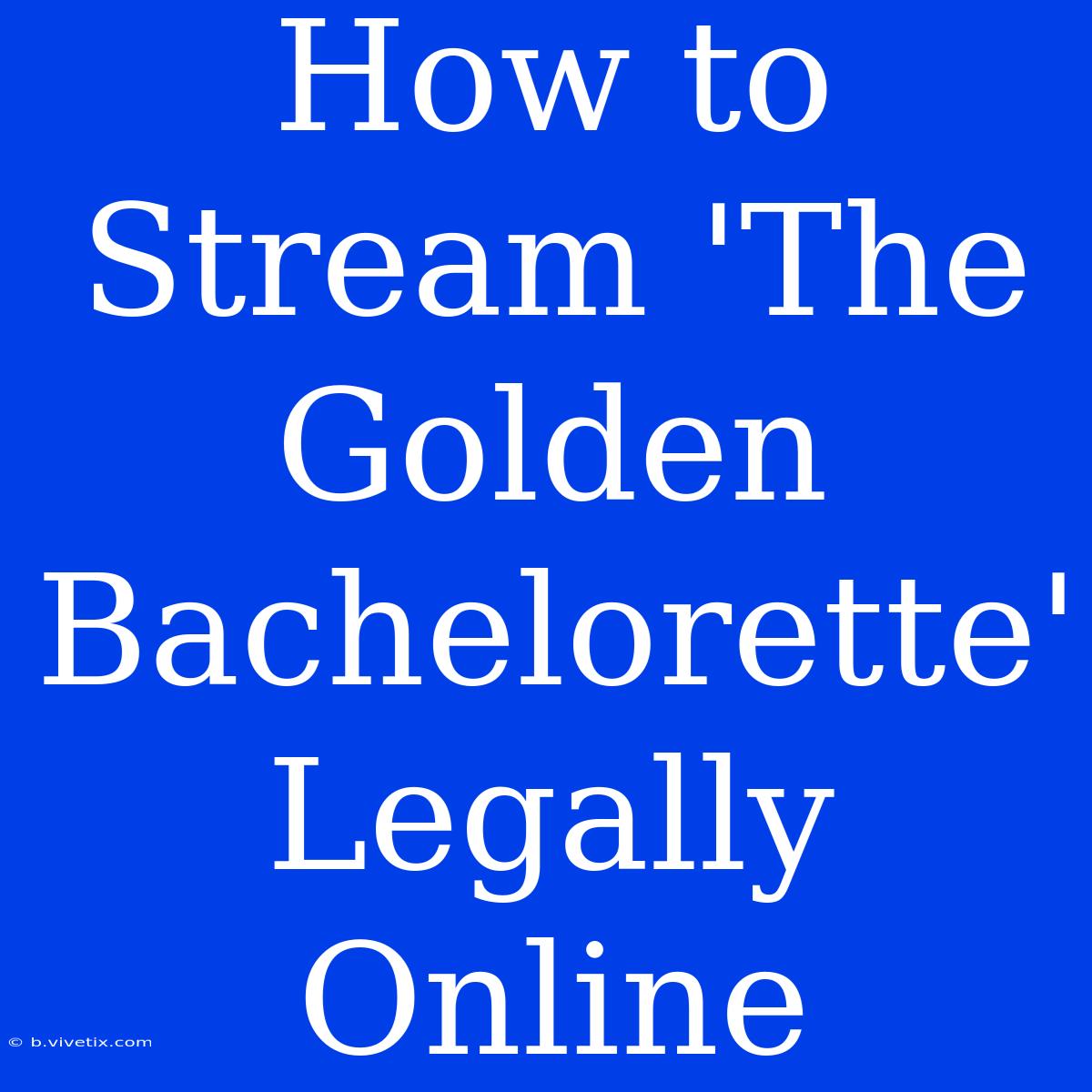 How To Stream 'The Golden Bachelorette' Legally Online