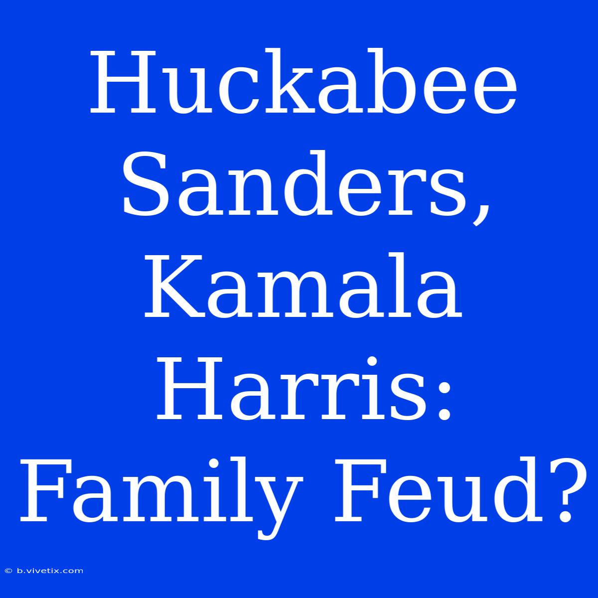 Huckabee Sanders, Kamala Harris: Family Feud?