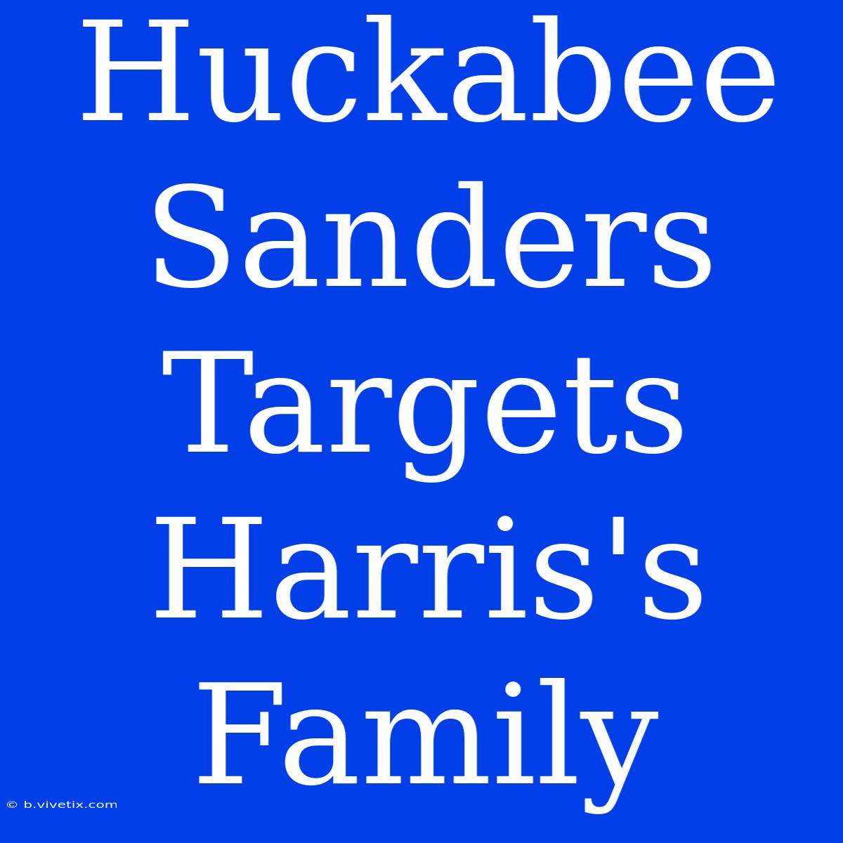 Huckabee Sanders Targets Harris's Family