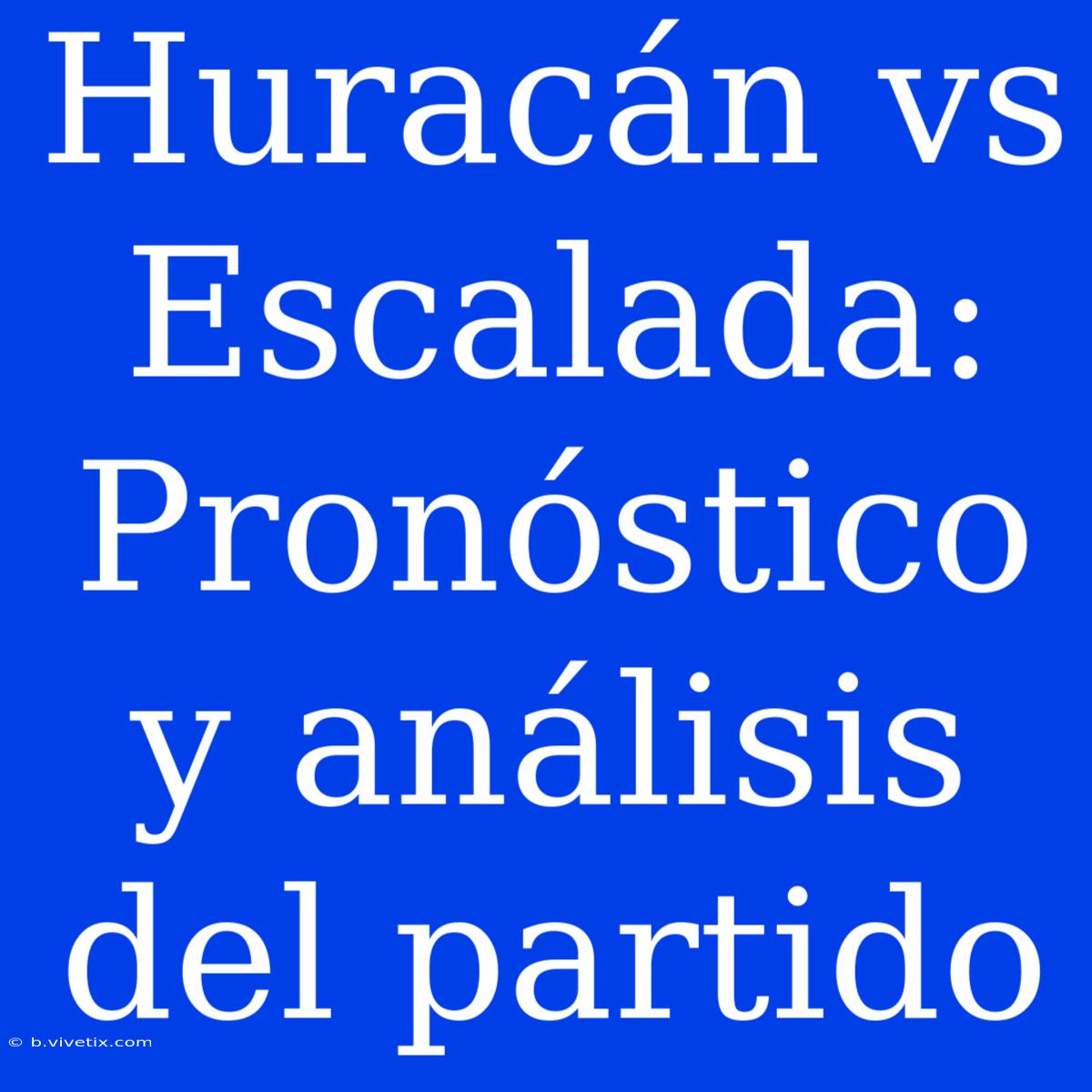 Huracán Vs Escalada: Pronóstico Y Análisis Del Partido