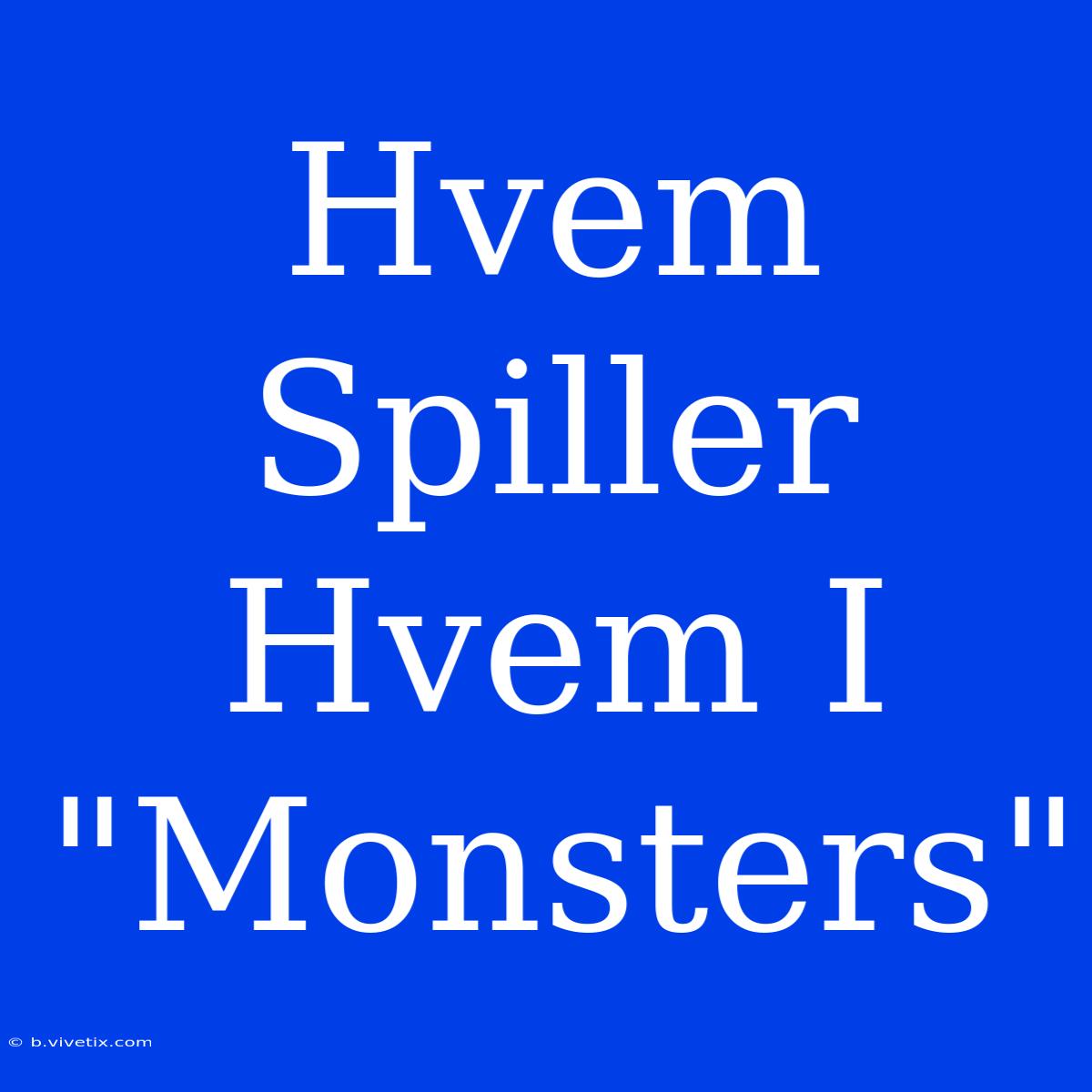 Hvem Spiller Hvem I 