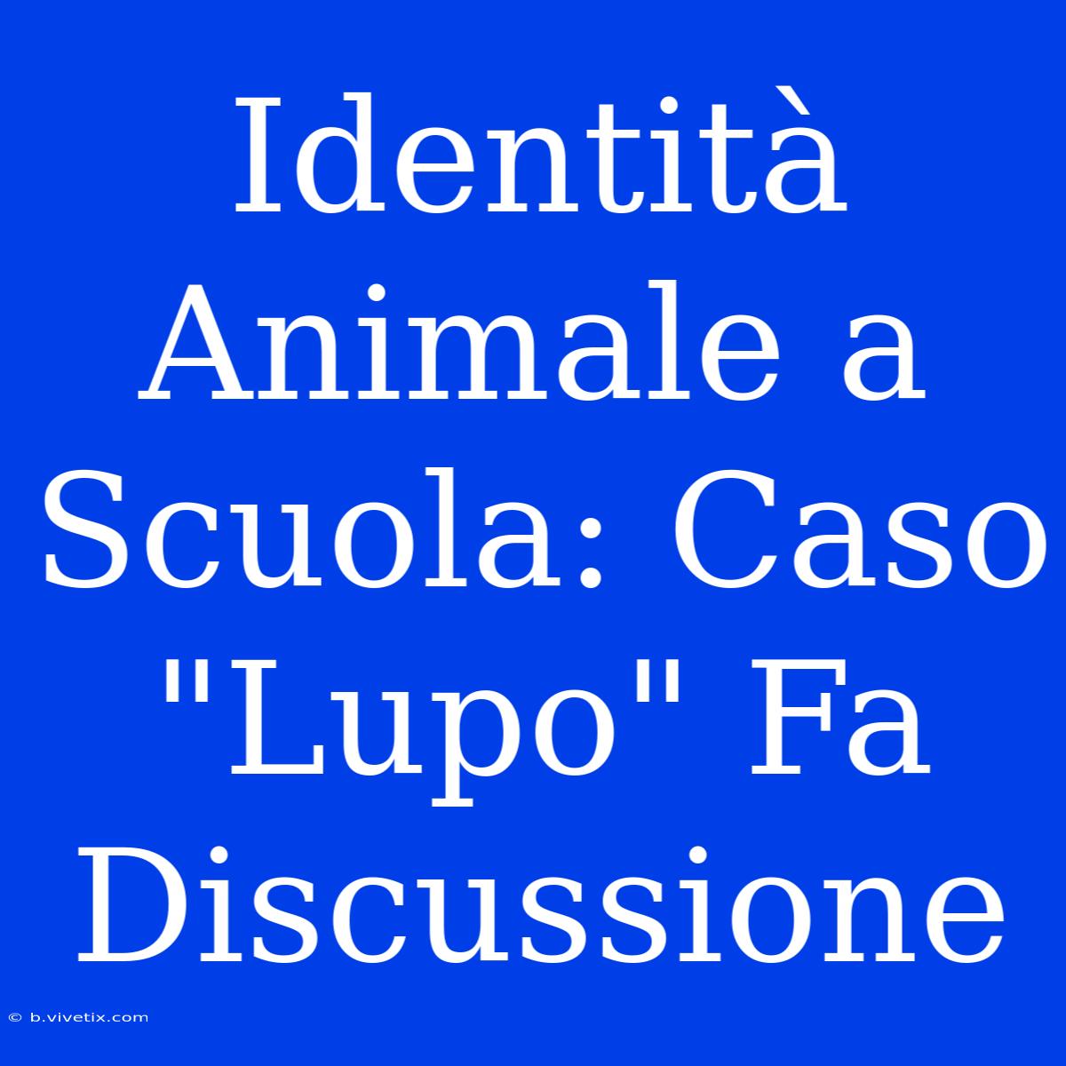 Identità Animale A Scuola: Caso 