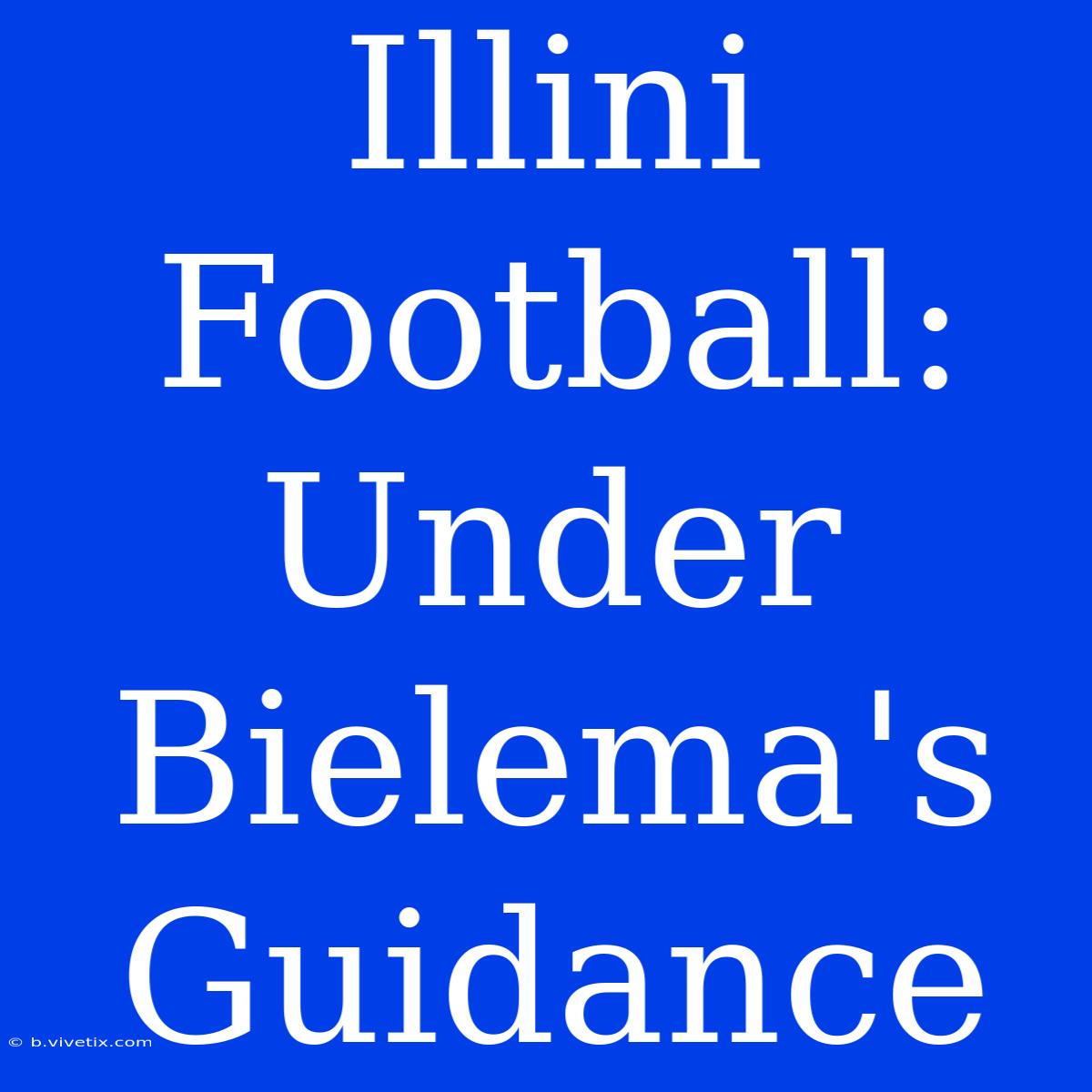 Illini Football: Under Bielema's Guidance