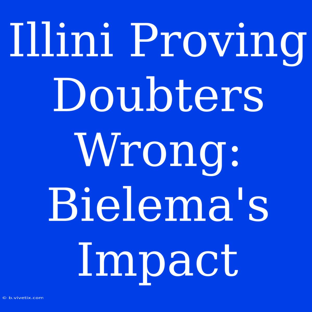 Illini Proving Doubters Wrong: Bielema's Impact