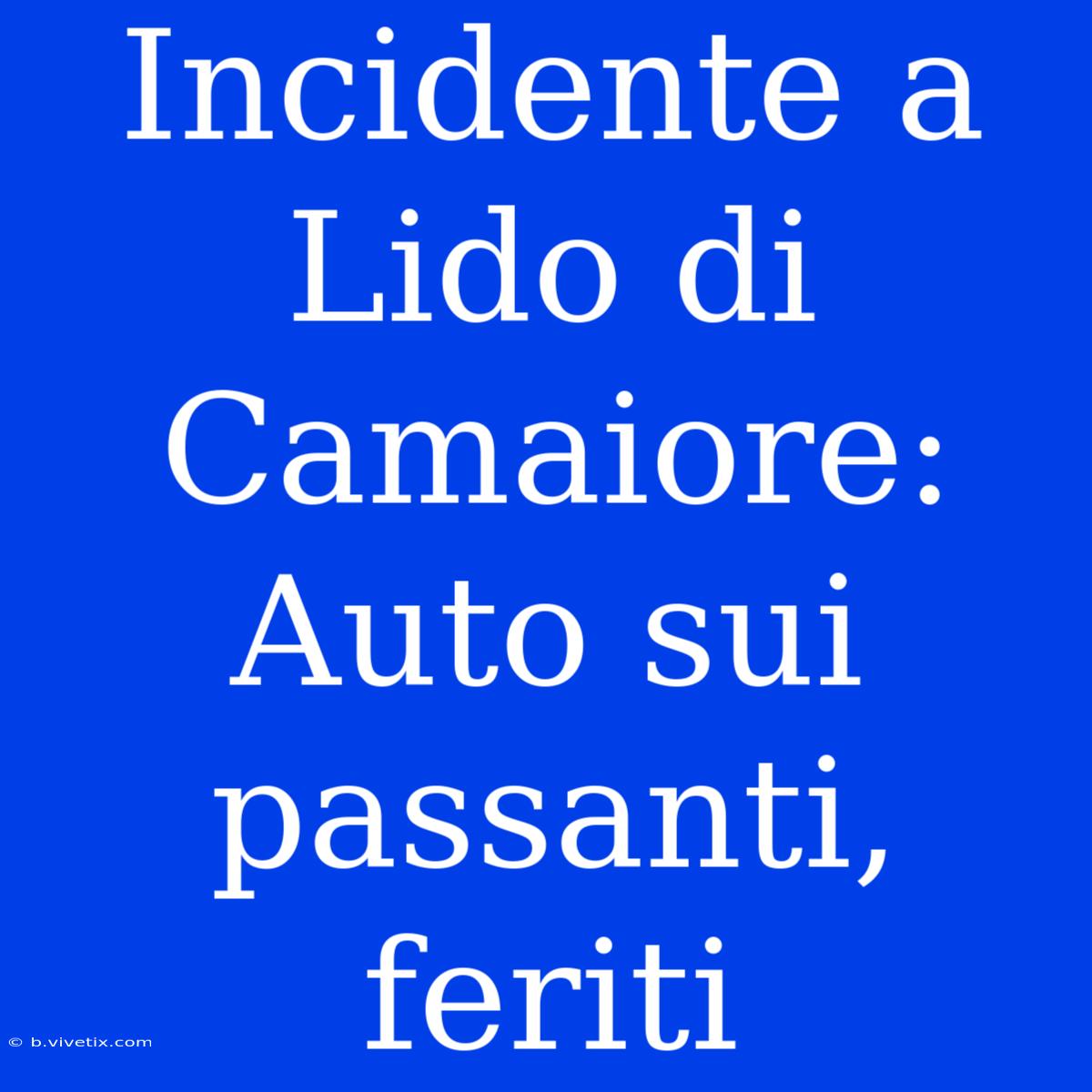 Incidente A Lido Di Camaiore: Auto Sui Passanti, Feriti 