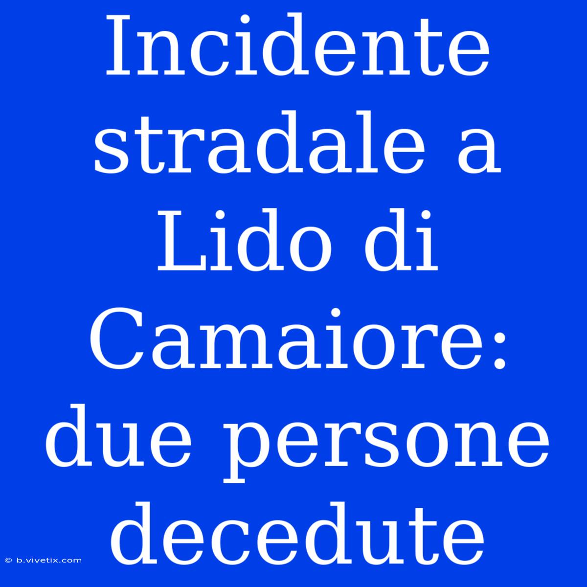 Incidente Stradale A Lido Di Camaiore: Due Persone Decedute