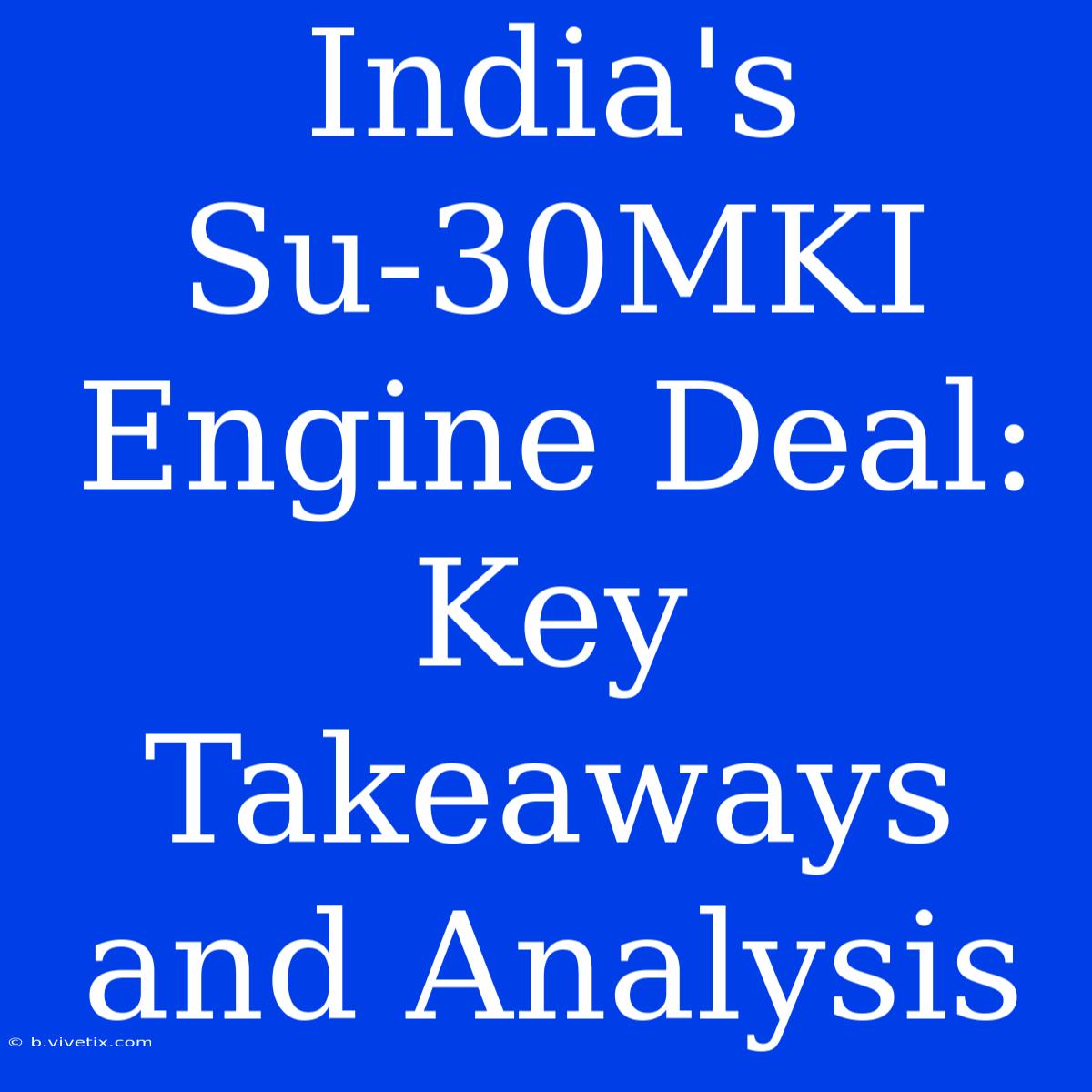 India's Su-30MKI Engine Deal: Key Takeaways And Analysis 