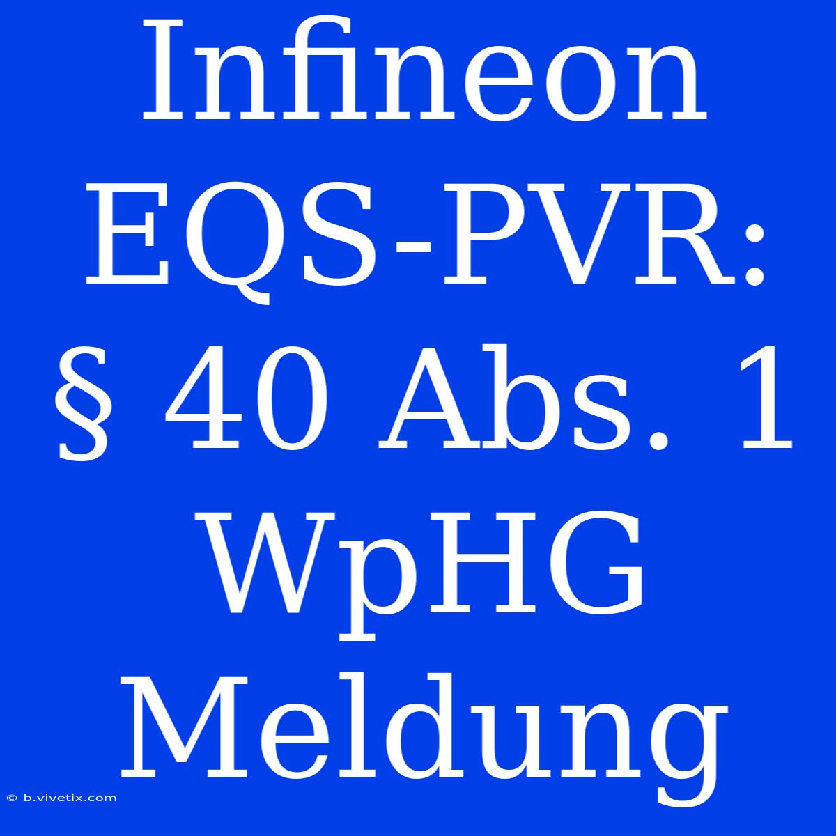 Infineon EQS-PVR: § 40 Abs. 1 WpHG Meldung