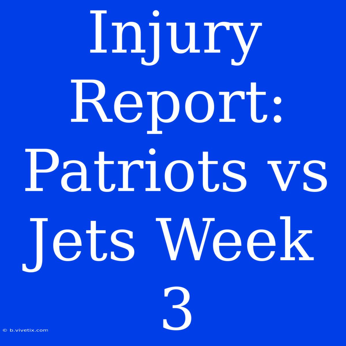 Injury Report: Patriots Vs Jets Week 3