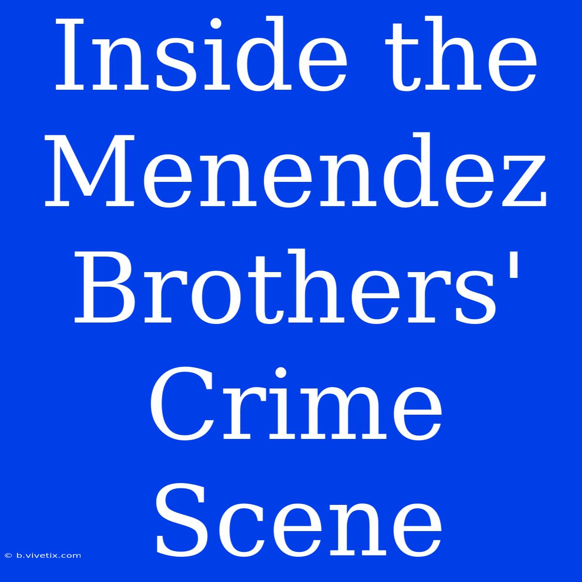 Inside The Menendez Brothers' Crime Scene