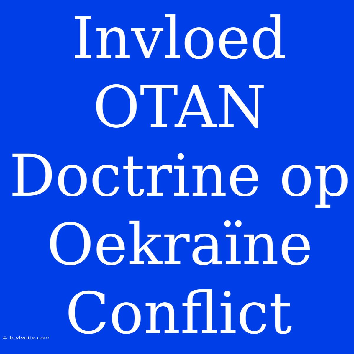 Invloed OTAN Doctrine Op Oekraïne Conflict