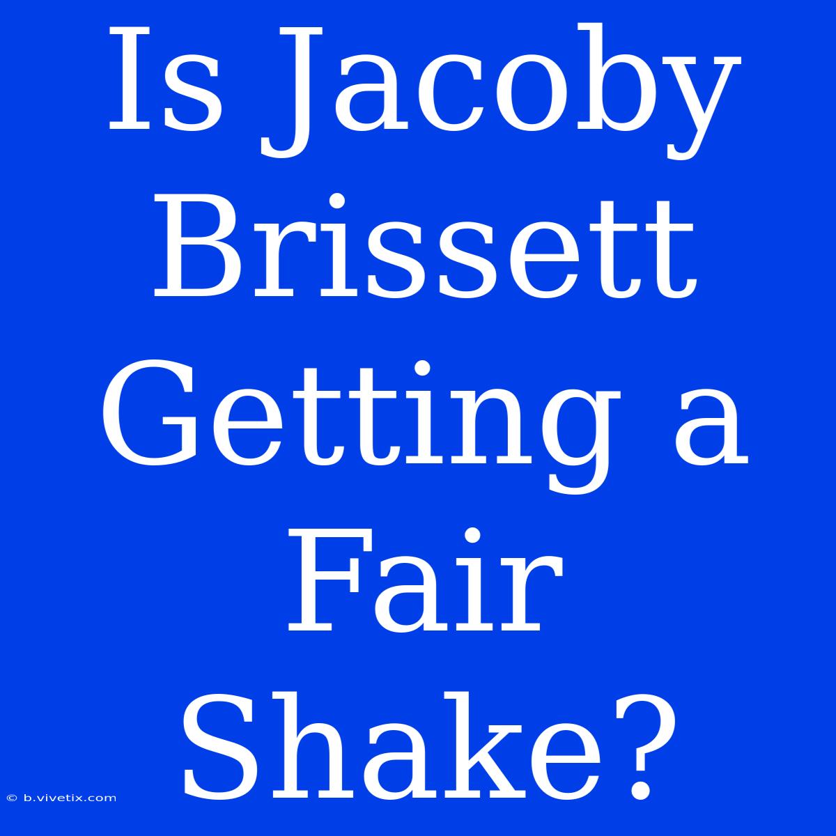 Is Jacoby Brissett Getting A Fair Shake?