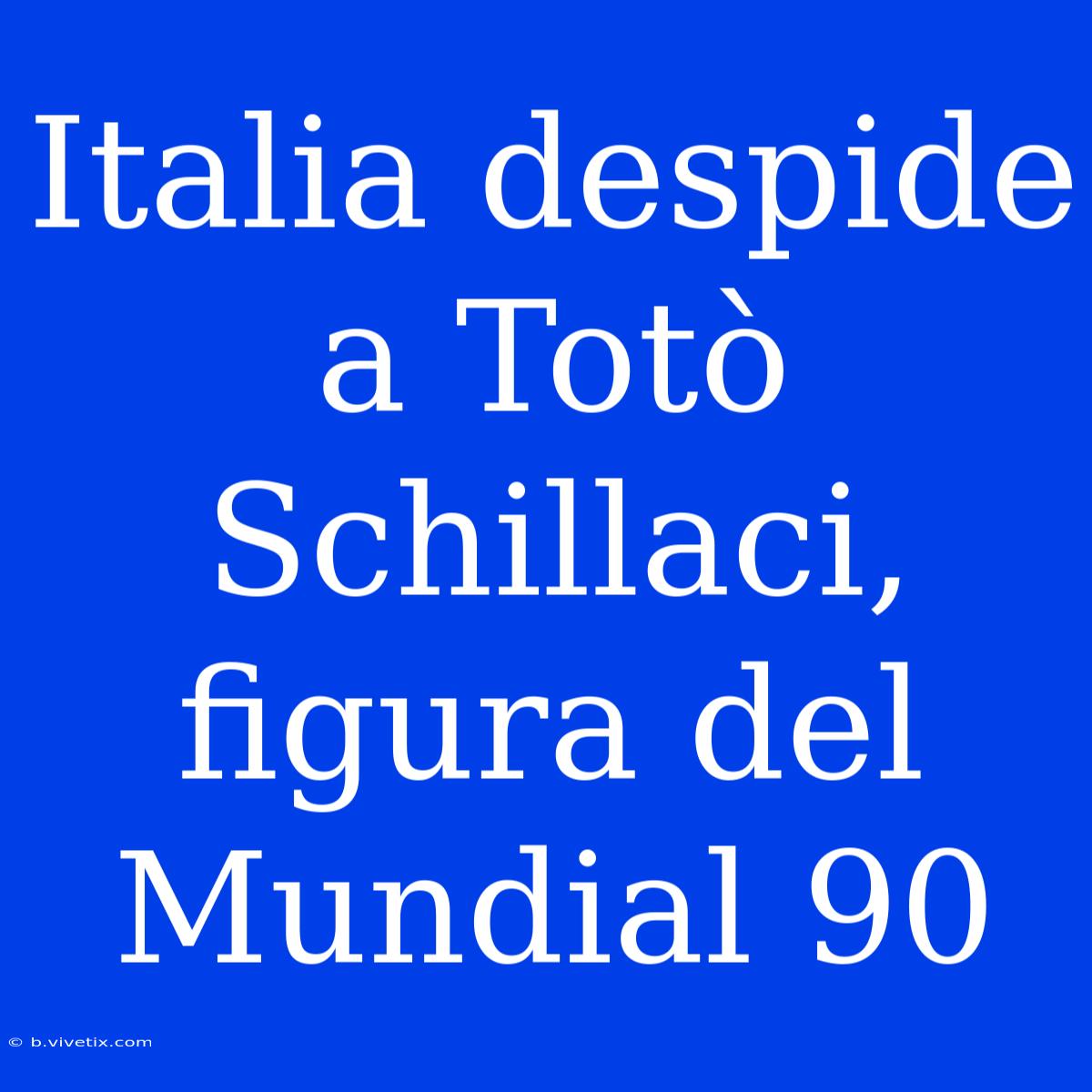 Italia Despide A Totò Schillaci, Figura Del Mundial 90