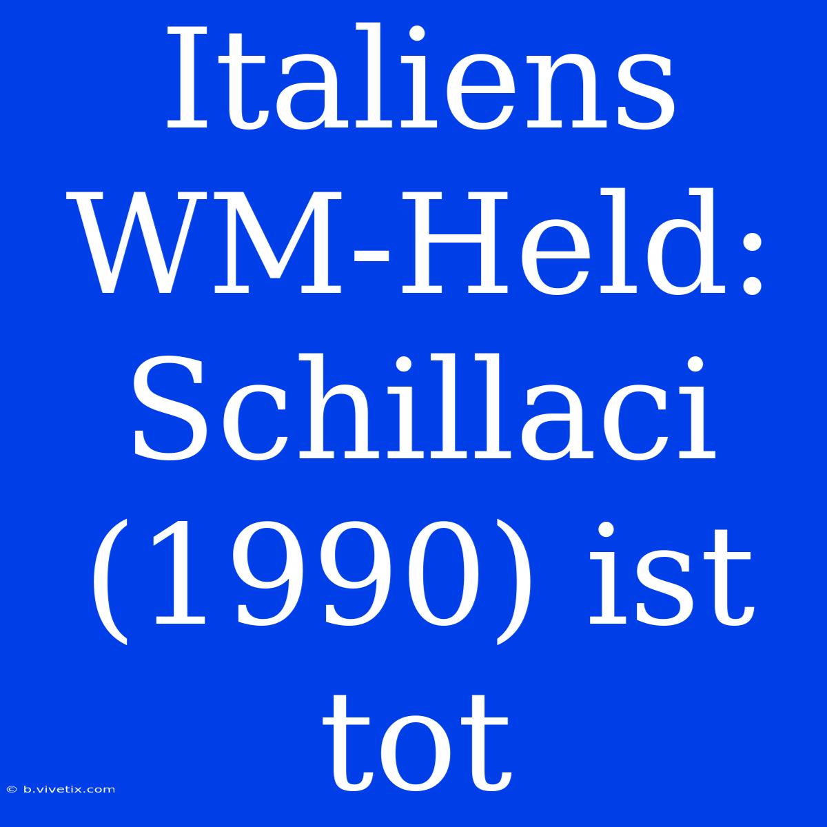 Italiens WM-Held: Schillaci (1990) Ist Tot