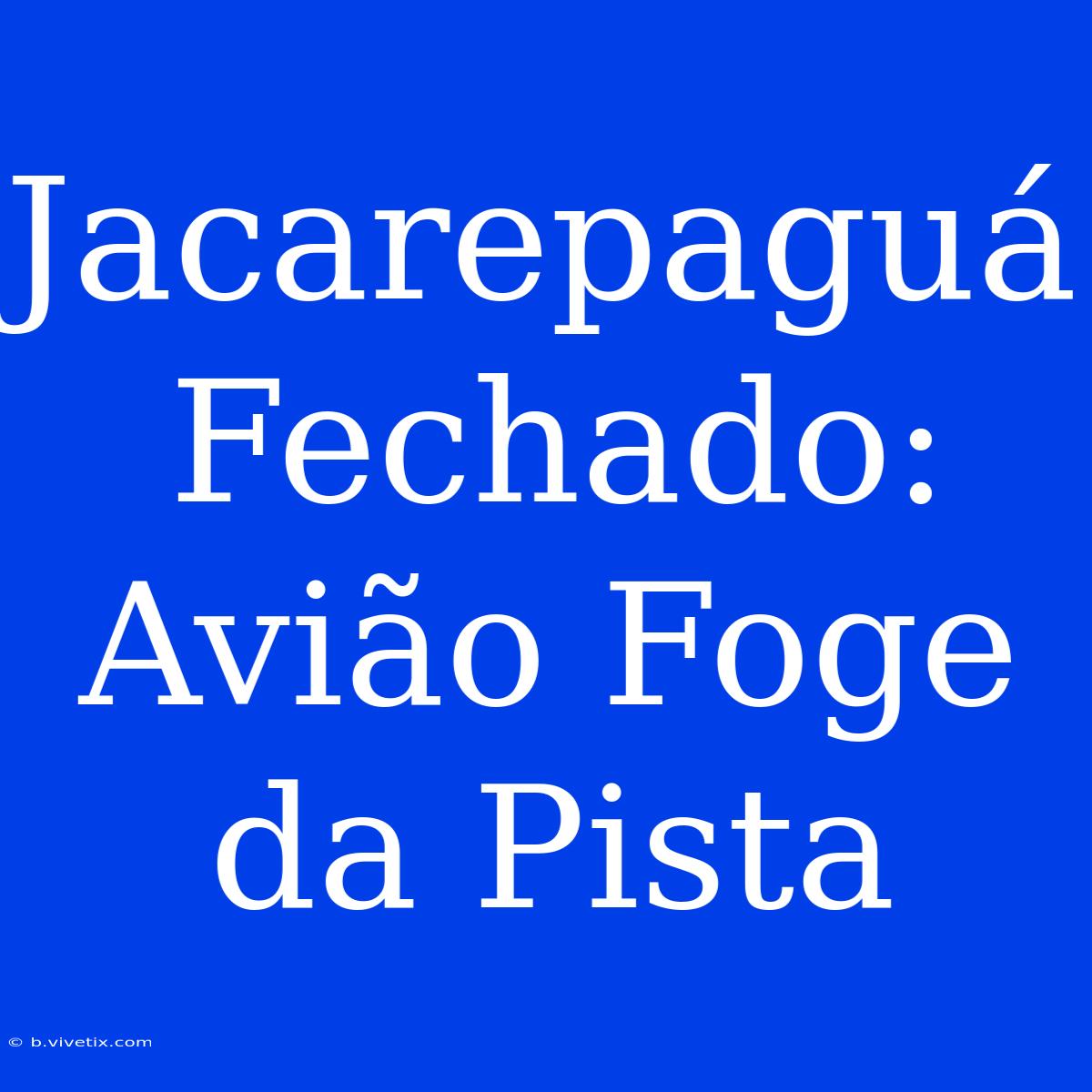 Jacarepaguá Fechado: Avião Foge Da Pista