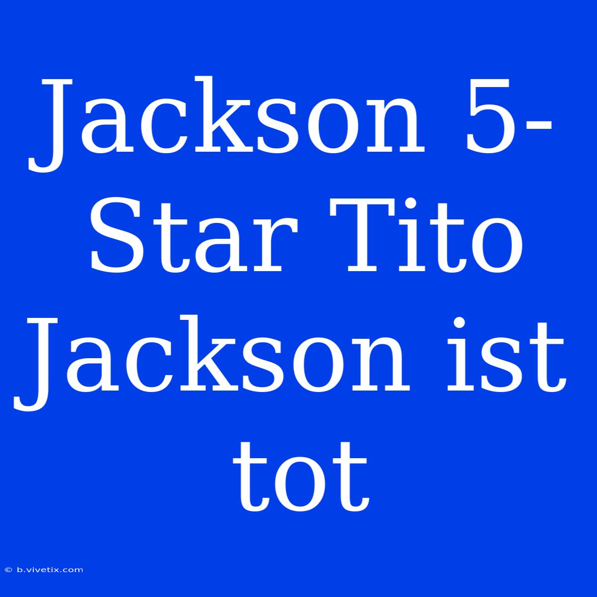 Jackson 5-Star Tito Jackson Ist Tot