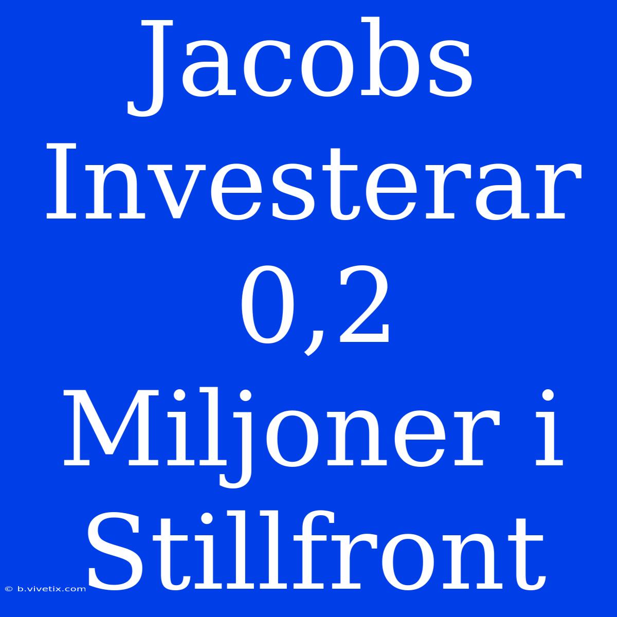 Jacobs Investerar 0,2 Miljoner I Stillfront