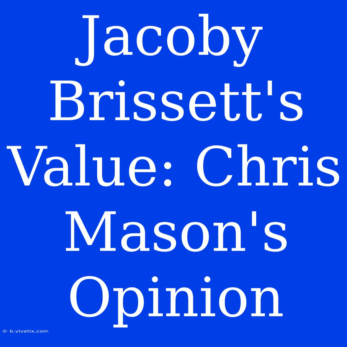 Jacoby Brissett's Value: Chris Mason's Opinion