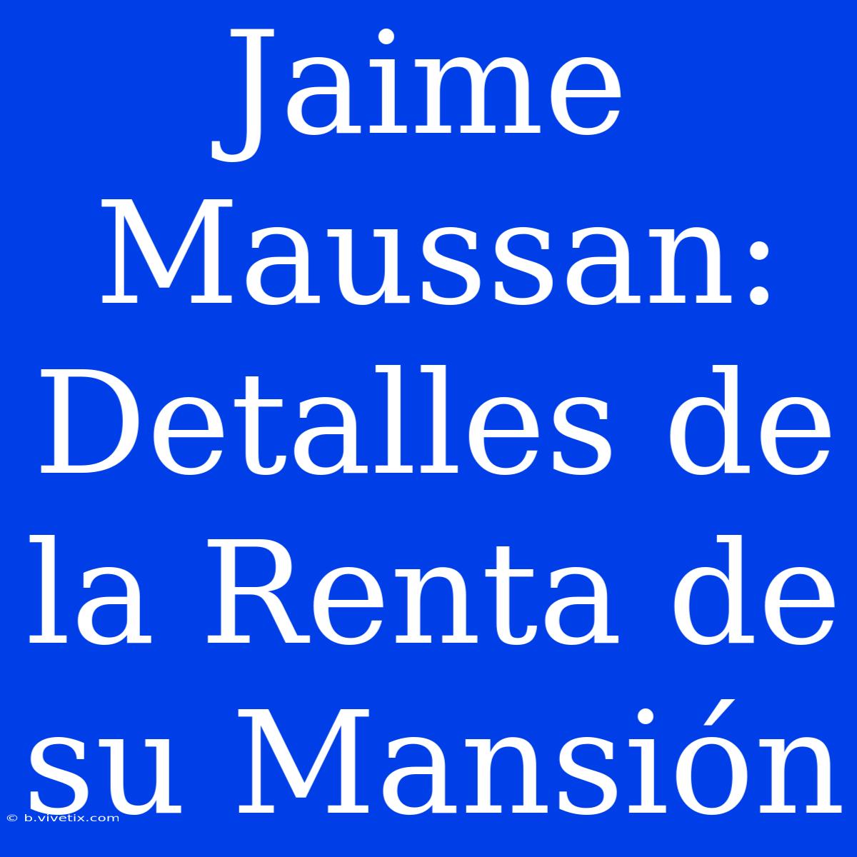 Jaime Maussan: Detalles De La Renta De Su Mansión